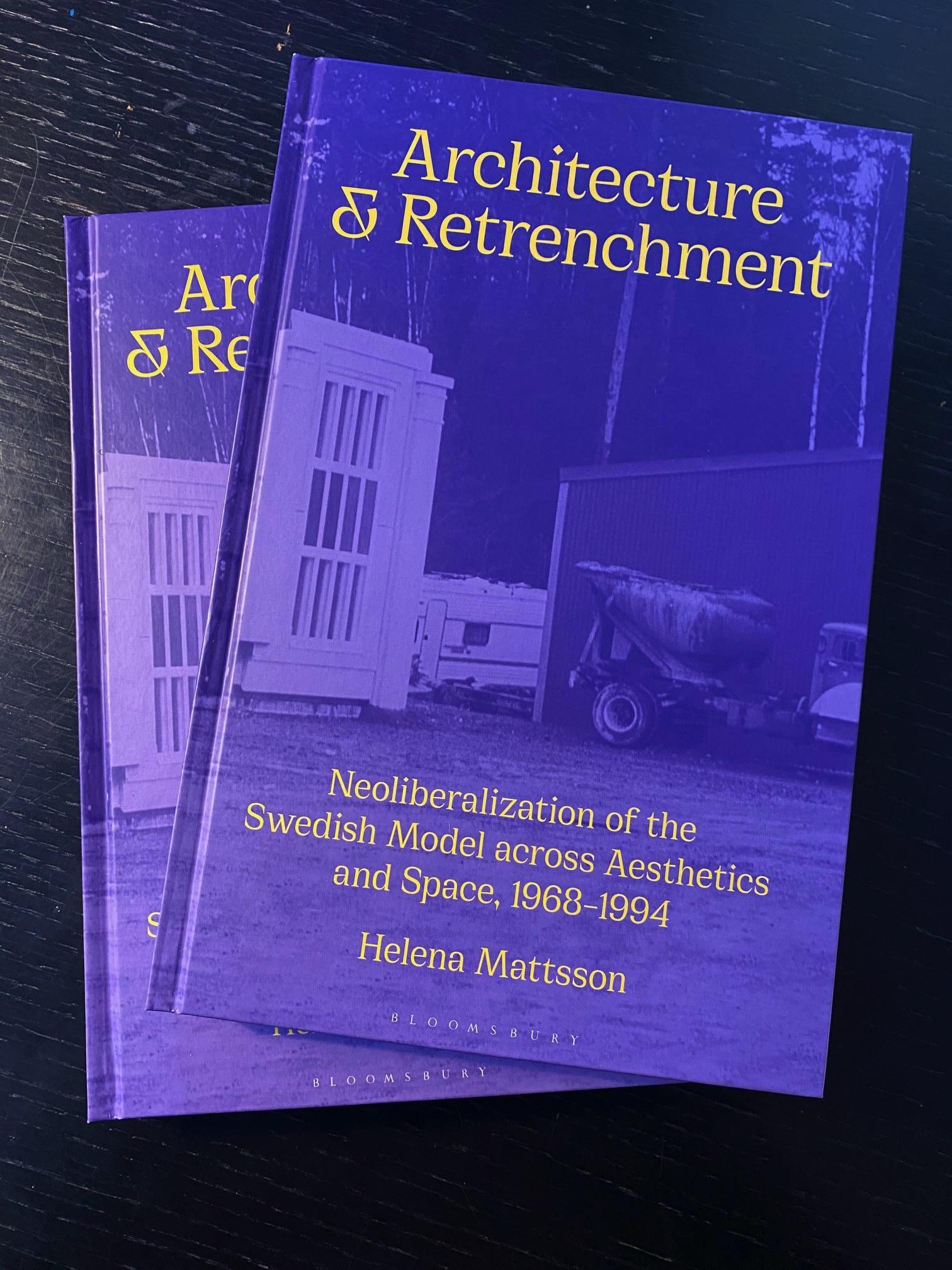 Architecture and Retrenchment: Neoliberalization of the Swedish Model across Aesthetics and Space, 1